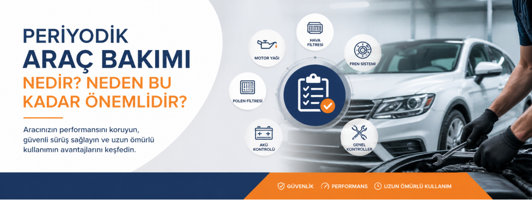 Periyodik Araç Bakımı Nedir? Neden Bu Kadar Önemlidir?